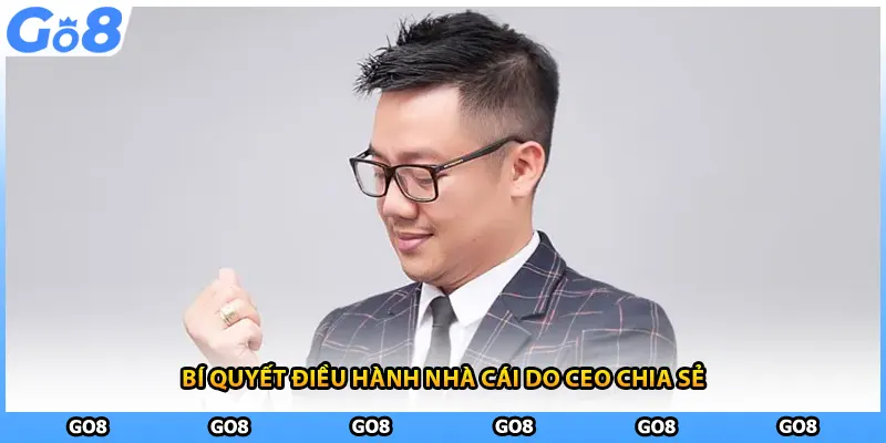 Bí quyết điều hành nhà cái do CEO chia sẻ
