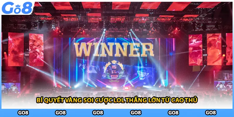 Bí quyết vàng soi cược LoL thắng lớn từ cao thủ