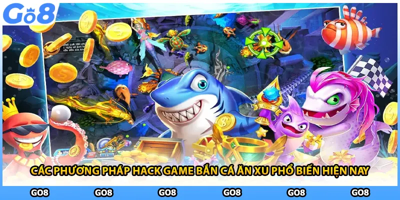 Các phương pháp hack game bắn cá ăn xu phổ biến hiện nay 