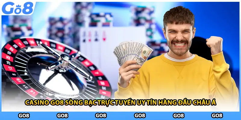 Casino GO8 sòng bạc trực tuyến uy tín hàng đầu Châu Á
