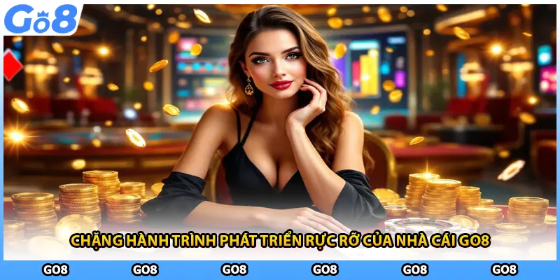 Chặng hành trình phát triển rực rỡ của nhà cái GO8