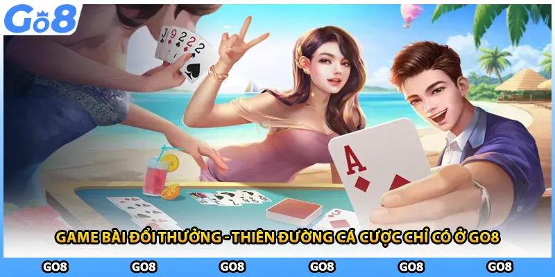 Game Bài Đổi Thưởng - Thiên Đường Cá Cược Chỉ Có Ở GO8