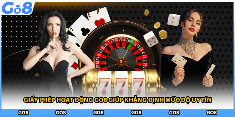 Giấy phép hoạt động GO8 giúp khẳng định mức độ uy tín