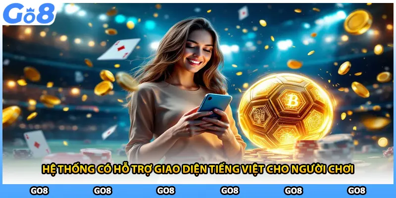 Hệ thống có hỗ trợ giao diện tiếng Việt cho người chơi