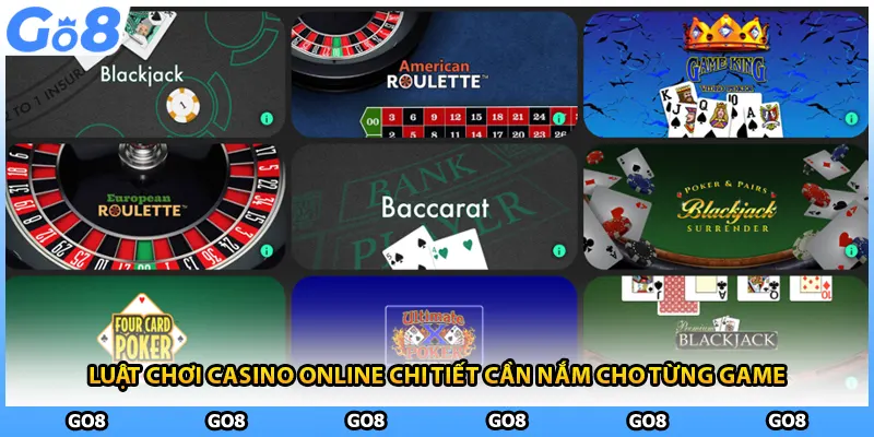 Luật chơi casino online chi tiết cần nắm cho từng game