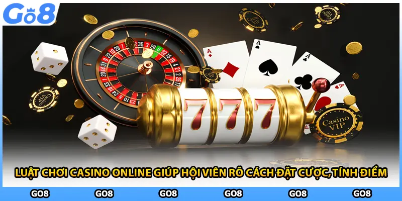 Luật chơi casino online giúp hội viên rõ cách đặt cược, tính điểm