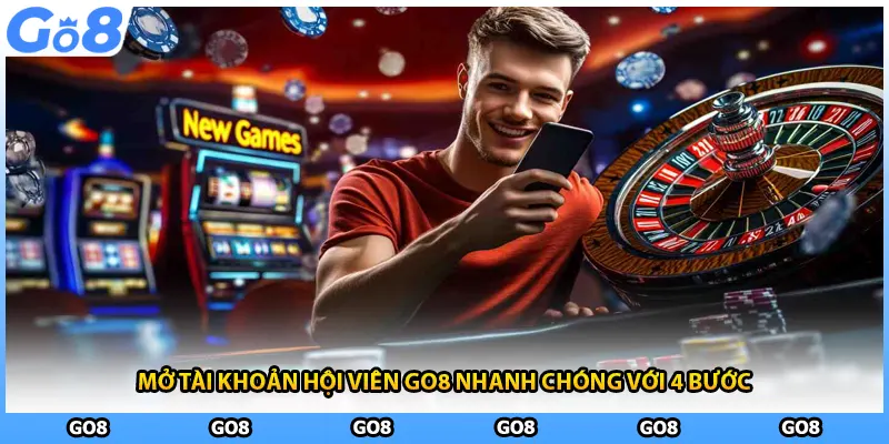 Mở tài khoản hội viên GO8 nhanh chóng với 4 bước