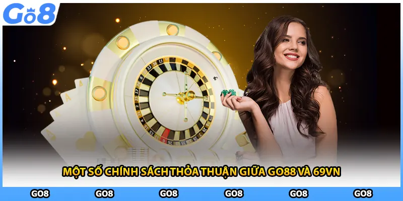 Một số chính sách thỏa thuận giữa GO88 và 69VN