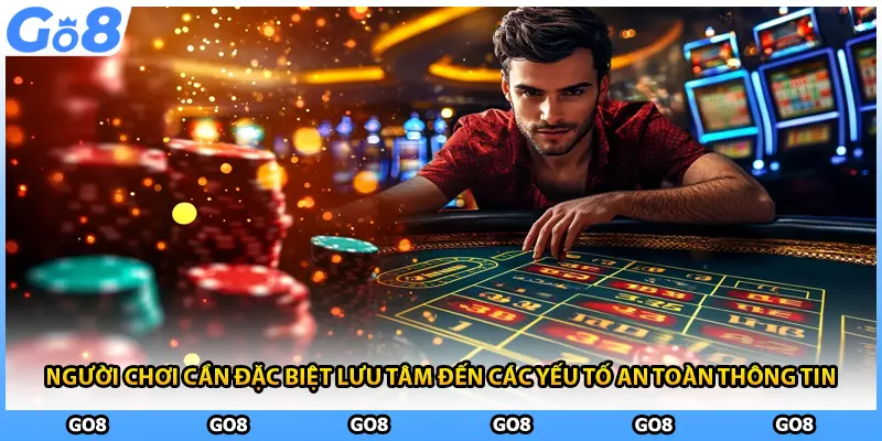 Người chơi cần đặc biệt lưu tâm đến các yếu tố an toàn thông tin