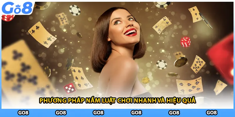 Phương pháp nắm luật chơi nhanh và hiệu quả