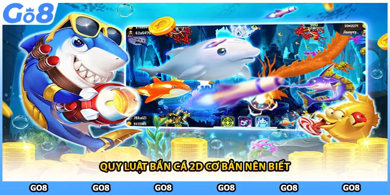 Quy luật bắn cá 2D cơ bản nên biết