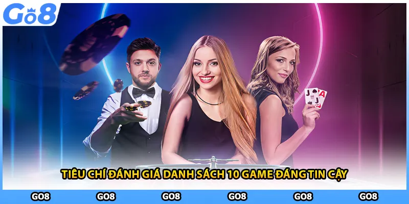 Tiêu chí đánh giá danh sách 10 game đáng tin cậy