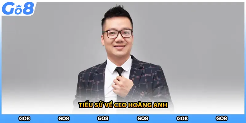 Tiểu sử về CEO Hoàng Anh